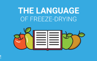Stay in the know with the freeze-drying industry by brushing up on the language we speak!
